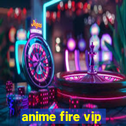 anime fire vip